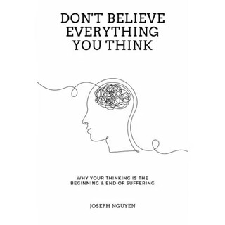 Don't Believe Everything You Think by Joseph Nguyen 