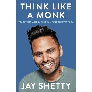 "Think Like A Monk" By Jay Shetty 